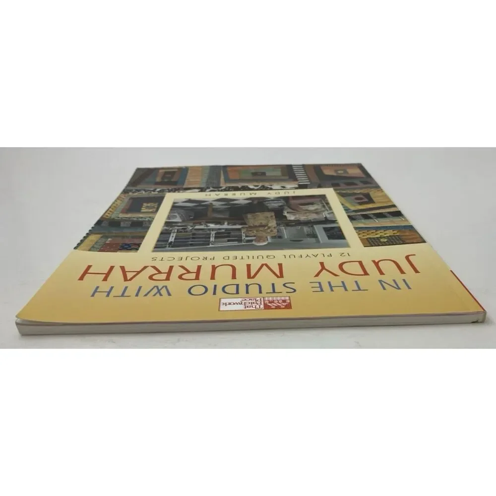 In the Studio with Judy Murrah : 12 Playful Quilted by Judy Murrah...Paperback